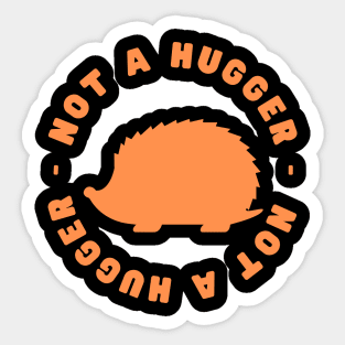 Not a Hugger (Hedgehog) Sticker